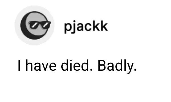 A tumblr post from pjackk. It reads: "I have died. Badly."